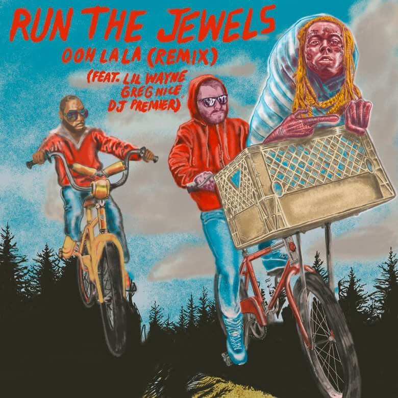 Run The Jewels – Ooh La La (Remix) ft. Lil Wayne, Greg Nice & DJ Premier