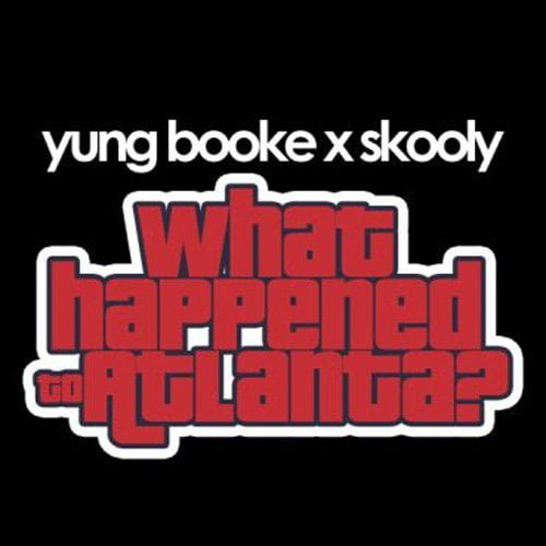 Yung Booke ft. Skooly – What Happened to Atlanta?